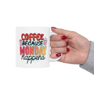 CM Coffee Because Monday Happens Ceramic Mug – Fun 11oz & 15oz Designs for Coffee Lovers