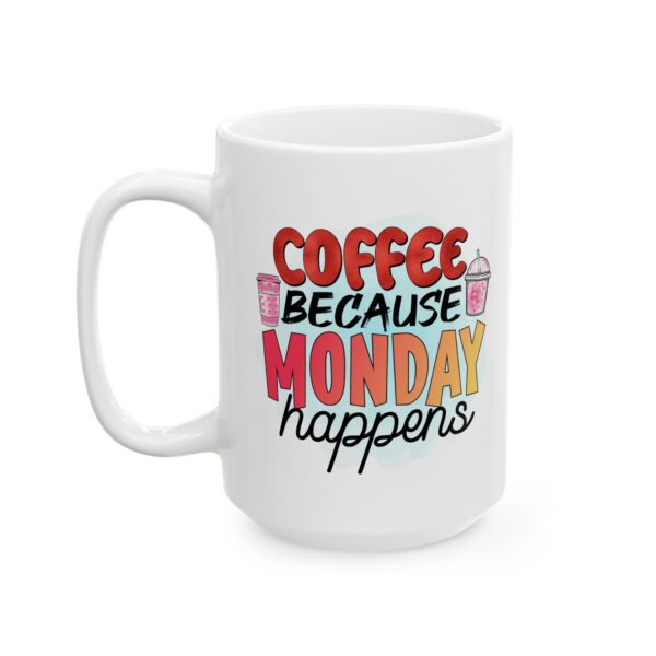 CM Coffee Because Monday Happens Ceramic Mug – Fun 11oz & 15oz Designs for Coffee Lovers - Image 5