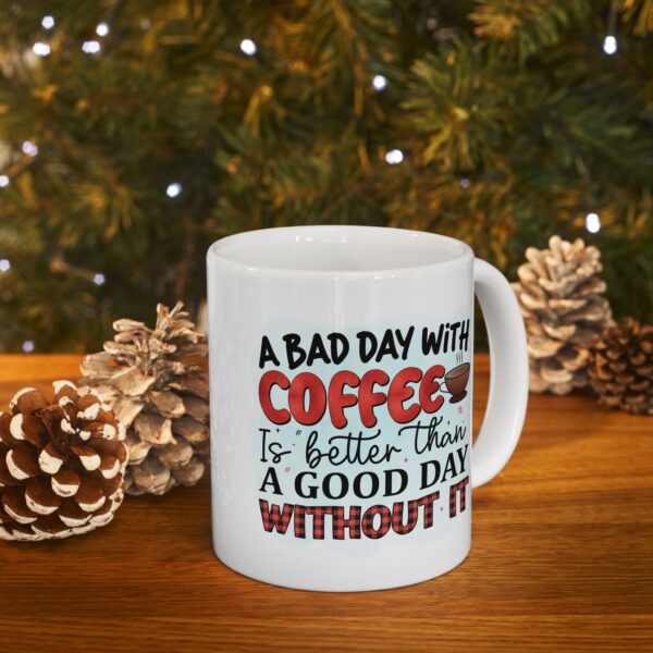 CM Inspirational Coffee Mug - \'A Bad Day With Coffee is Better Than a Good Day Without It\' - 11oz & 15oz