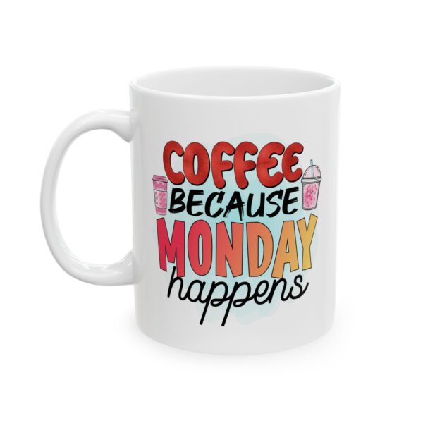 CM Coffee Because Monday Happens Ceramic Mug – Fun 11oz & 15oz Designs for Coffee Lovers - Image 3