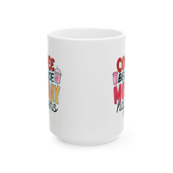CM Coffee Because Monday Happens Ceramic Mug – Fun 11oz & 15oz Designs for Coffee Lovers - Image 9