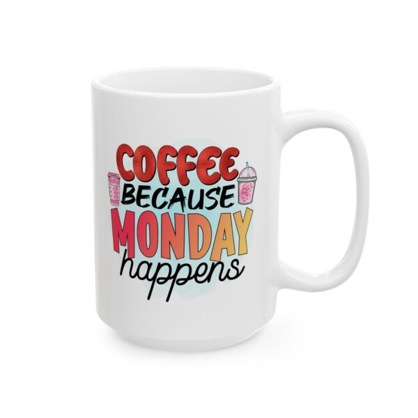 CM Coffee Because Monday Happens Ceramic Mug – Fun 11oz & 15oz Designs for Coffee Lovers - Image 2