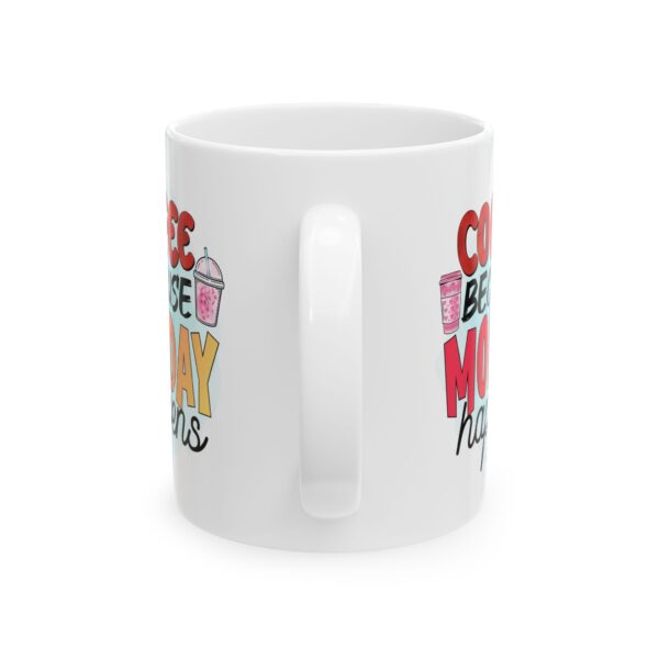 CM Coffee Because Monday Happens Ceramic Mug – Fun 11oz & 15oz Designs for Coffee Lovers - Image 7