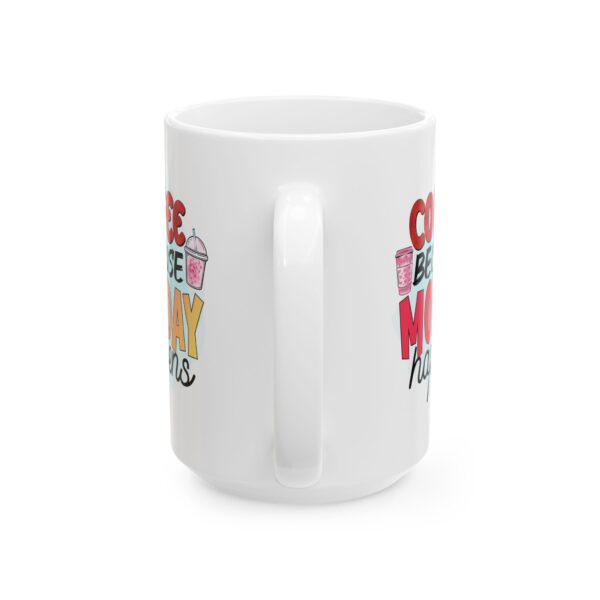 CM Coffee Because Monday Happens Ceramic Mug – Fun 11oz & 15oz Designs for Coffee Lovers - Image 6