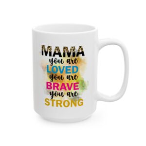 MD Inspirational Ceramic Mug - \"Mama Loved Me Before I Was Strong\" - Perfect Gift for Moms